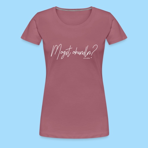 Mogst Obandln - Frauen Premium T-Shirt