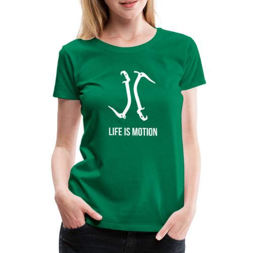 Life is motion - Women's Premium T-Shirt