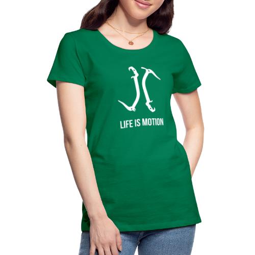 Life is motion - Women's Premium T-Shirt