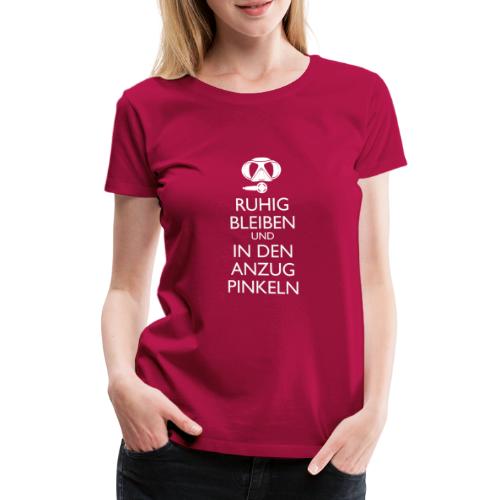 Ruhig bleiben und in den Anzug pinkeln - Frauen Premium T-Shirt