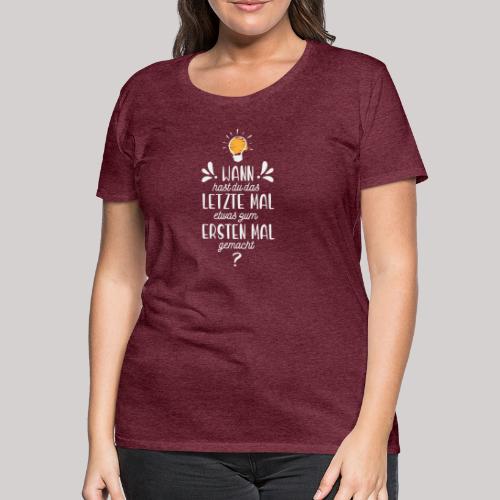 Das letzte erste Mal Schriftzug HELL - Frauen Premium T-Shirt