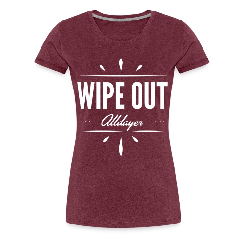 Wipe Out - Frauen Premium T-Shirt