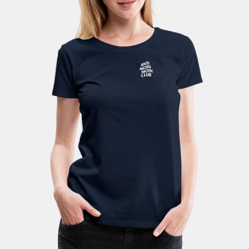ANTI MOIN MOIN CLUB - Frauen Premium T-Shirt