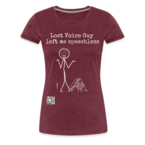 Lost voice guy left me speechless - Women's Premium T-Shirt