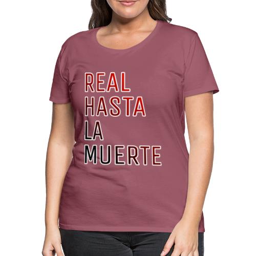 REAL HASTA LA MUERTE - Camiseta premium mujer