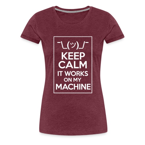 It works on my machine - Women's Premium T-Shirt