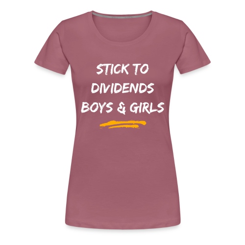 Stick to Dividends Boys and Girls - Women's Premium T-Shirt