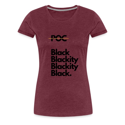 POC Black Blackity Blackity Black T shirts - Women's Premium T-Shirt