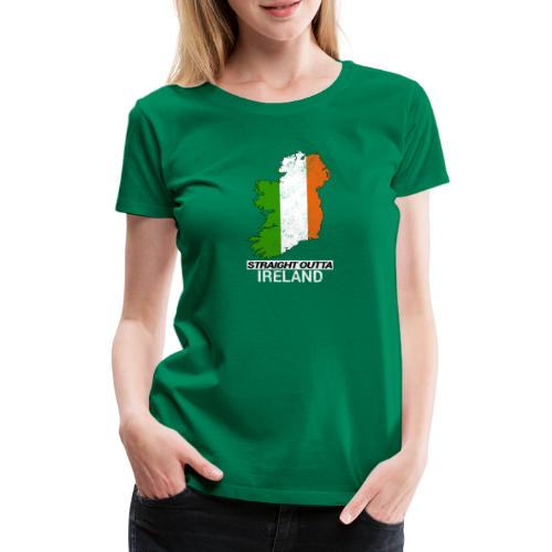 Straight Outta Ireland (Eire) country map flag - Women's Premium T-Shirt