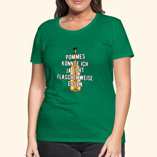Pommes Frites in Flasche - Frauen Premium T-Shirt