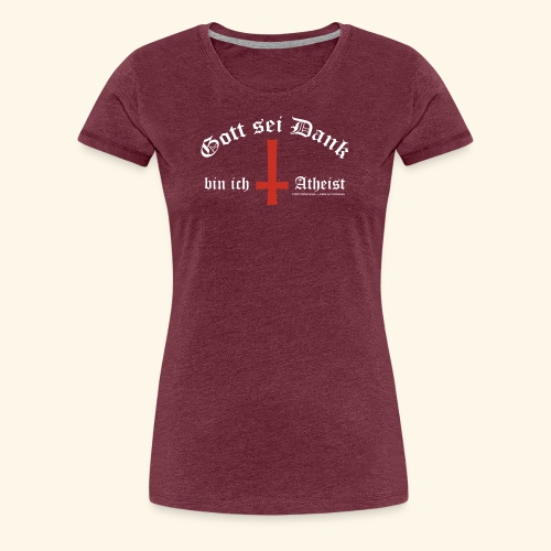 Gott sei Dank bin ich Atheist - Frauen Premium T-Shirt