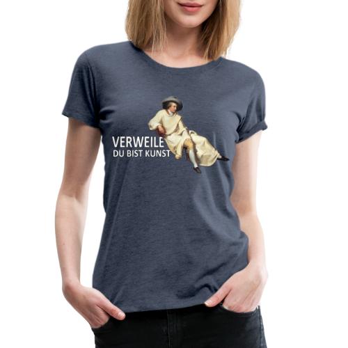 Goethe | Verweile doch. Du bist Kunst! - Frauen Premium T-Shirt