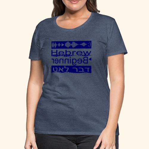 Hebrew Beginner - Hebräisch Anfänger - Frauen Premium T-Shirt