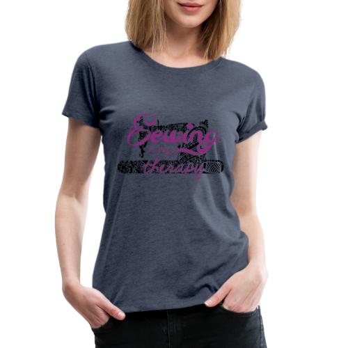 Sewing is my therapy - Frauen Premium T-Shirt