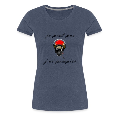 je peut pas j ai pompier - T-shirt Premium Femme
