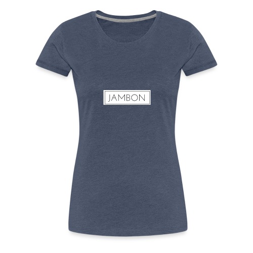 JAMBON - T-shirt Premium Femme