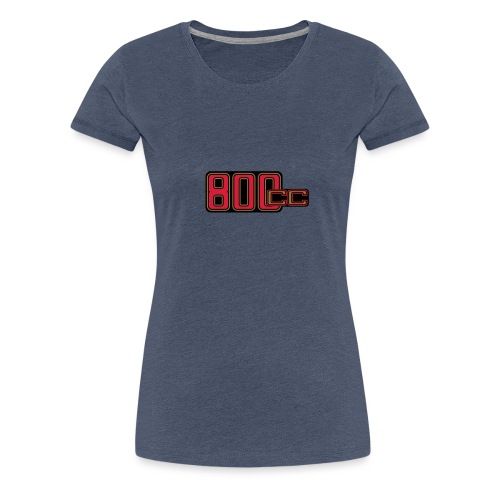 800ccm Hubraum - Frauen Premium T-Shirt