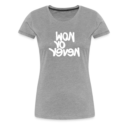 #now - Frauen Premium T-Shirt