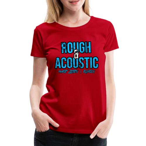 Rough & Acoustic Logo - Frauen Premium T-Shirt