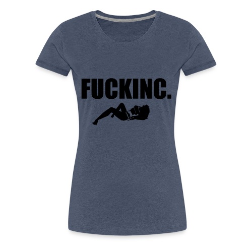 FUCKINC. 002 - Frauen Premium T-Shirt