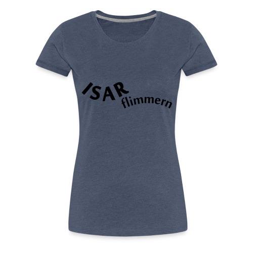 Isar_flimmern - Frauen Premium T-Shirt