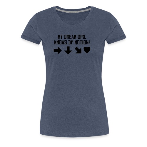 My Dream Girl Knows DP Motion! Nerd Fighting Games - Frauen Premium T-Shirt