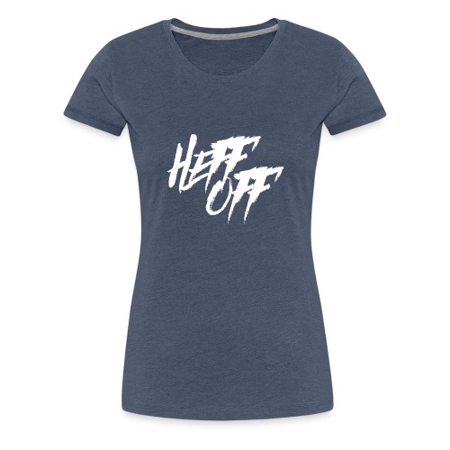 Heff Off 2 - Women's Premium T-Shirt