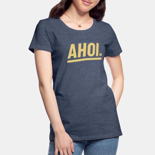 Ahoi! - Frauen Premium T-Shirt
