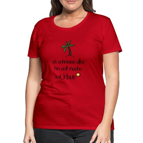 Lustige Sprüche für Urlauber - Frauen Premium T-Shirt