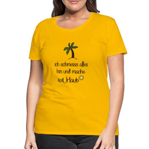 Lustige Sprüche für Urlauber - Frauen Premium T-Shirt