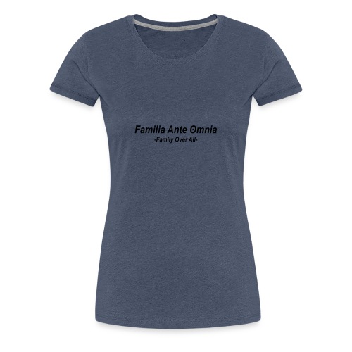 Family over all - Vrouwen Premium T-shirt