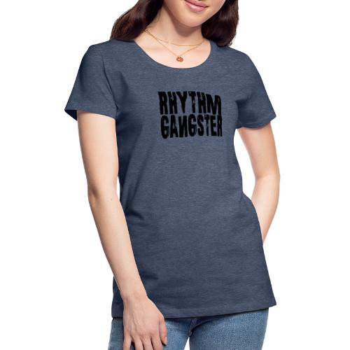 Rhythm Gangster Drums - Frauen Premium T-Shirt