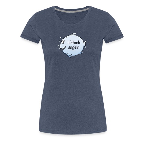 einfach angeln - Frauen Premium T-Shirt