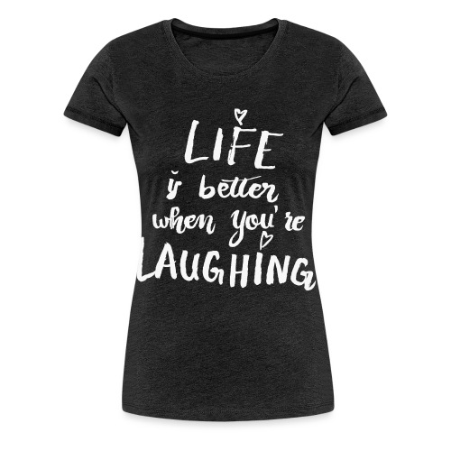 Life is better - Frauen Premium T-Shirt