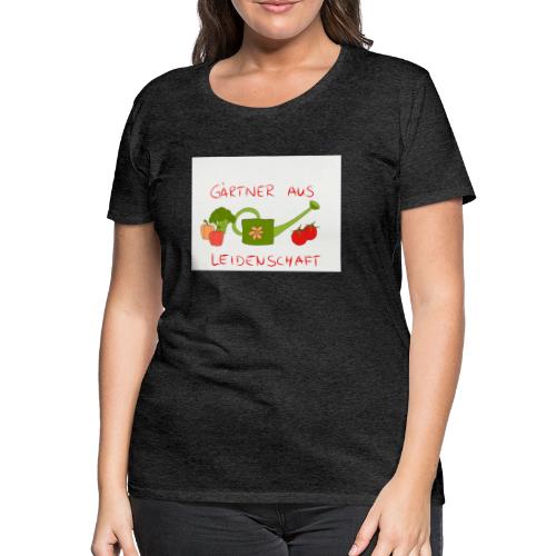 Gärtner aus Leidenschaft - Frauen Premium T-Shirt