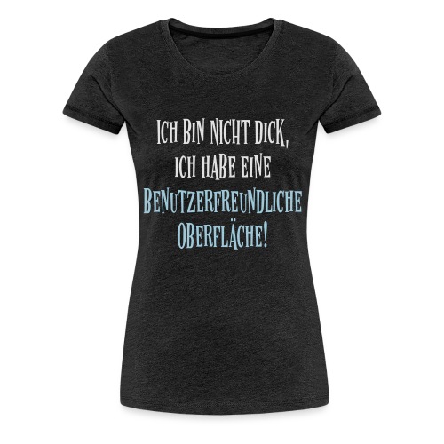 Nicht Dick Computer Nerd Spruch - Frauen Premium T-Shirt