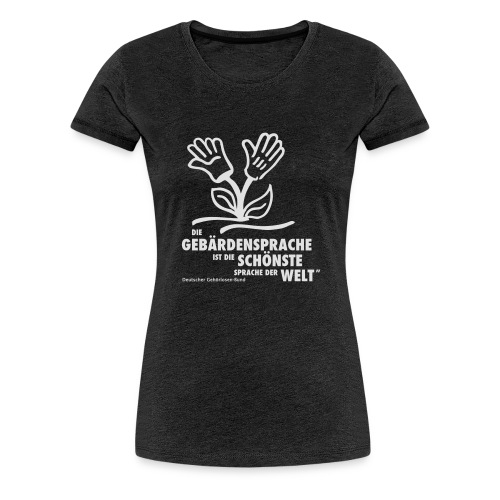 Gebärdensprache schönste Sprache der Welt (Blume) - Frauen Premium T-Shirt
