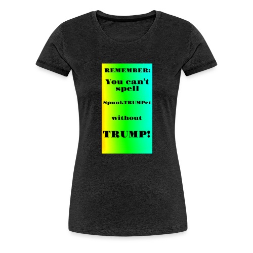 SpunkTRUMPet - Women's Premium T-Shirt