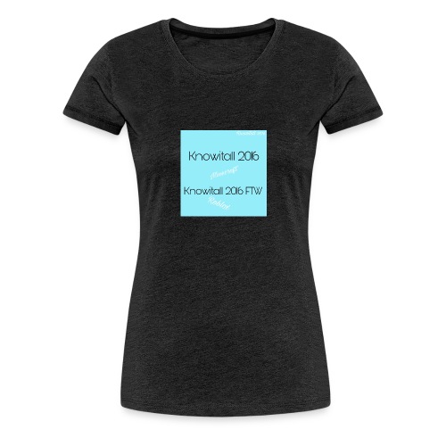 Knowitall 2016 & Knowitall 2016 FTW Custom Clothes - Women's Premium T-Shirt