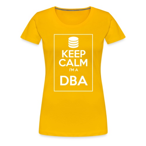 Keep Calm I'm a DBA light - Women's Premium T-Shirt