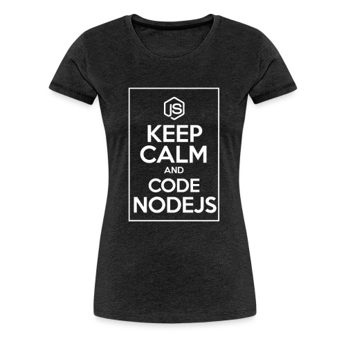 Keep Calm And Code NodeJs - Women's Premium T-Shirt