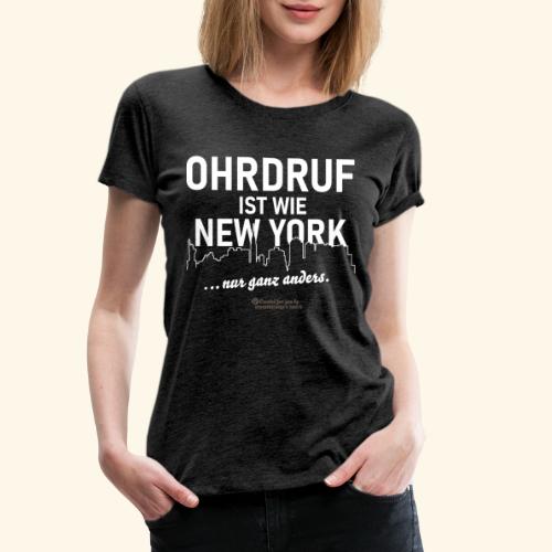 Ohrdruf ist wie New York - nur ganz anders - Frauen Premium T-Shirt