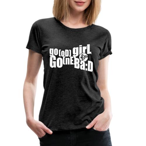 Good Girl Gone Bad - Frauen Premium T-Shirt