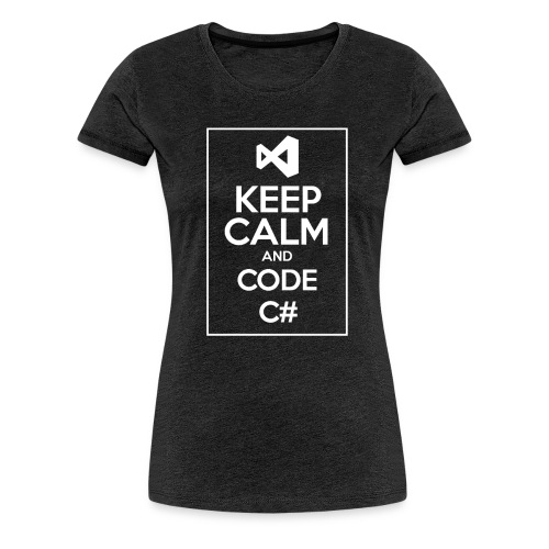 Keep Calm And Code C# - Women's Premium T-Shirt