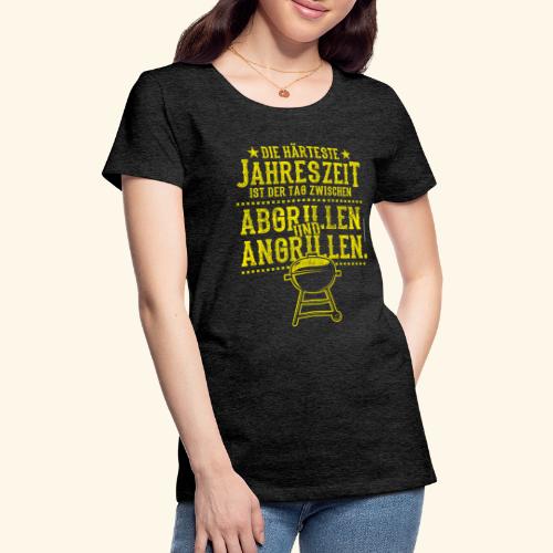 Grillen Spruch Die härteste Jahreszeit Angrillen - Frauen Premium T-Shirt
