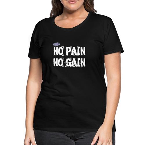 No Pain - No Gain - Premium-T-shirt dam