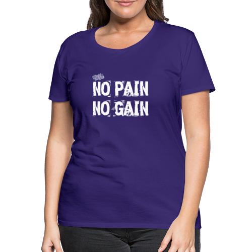 No Pain - No Gain - Premium-T-shirt dam