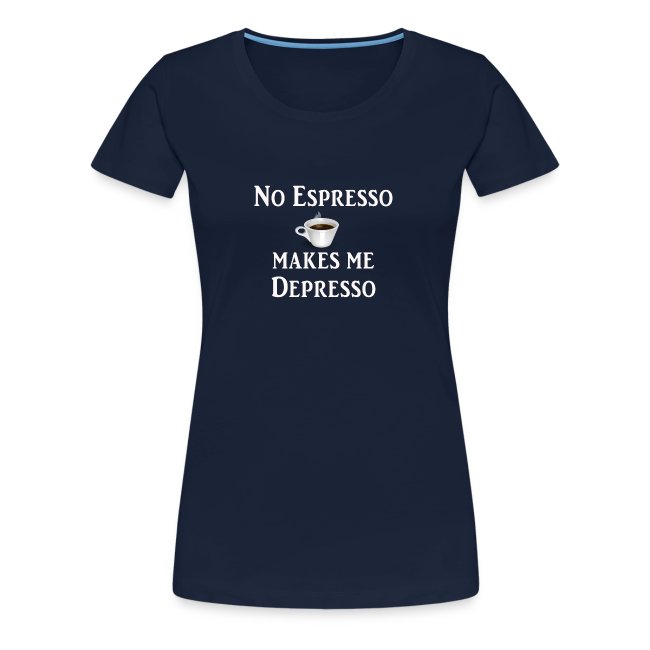 No Esspresso Depresso - Fun T-shirt coffee lovers