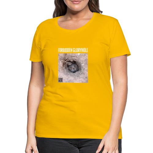 Forbidden Gloryhole - Frauen Premium T-Shirt