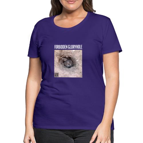 Forbidden Gloryhole - Frauen Premium T-Shirt
